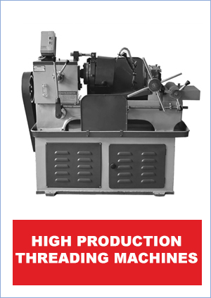 High production threading machines